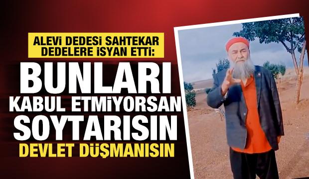 Alevi dedesi sahtekar dedelere isyan etti: Peygamberi, namazı kabul etmiyorsan soytarısın!