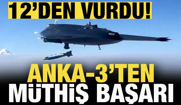 ANKA-3 hedefi 12’den vurdu