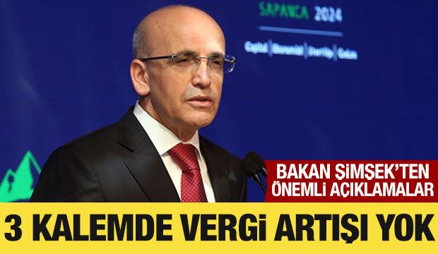 Bakan Şimşek açıkladı: 3 kalemde vergi artışı düşünmüyoruz