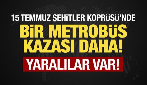 Bir metrobüs kazası daha: Yaralılar var!