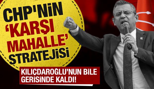 CHP’nin ‘karşı mahalle’ stratejisi: Hem aşagılamak hem açılım yapmak