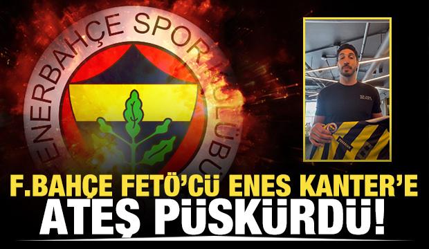 Fenerbahçe, FETÖ'cü Enes Kanter'e ateş püskürdü!