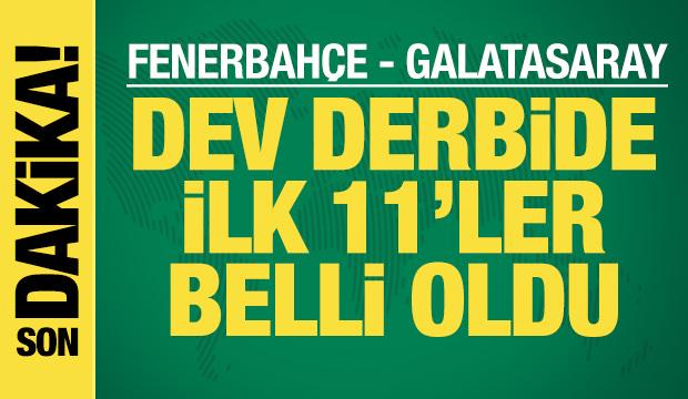 Fenerbahçe - Galatasaray! İlk 11'ler