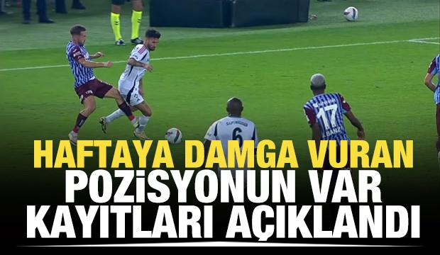 Haftaya damga vuran pozisyonun VAR kayıtları açıklandı