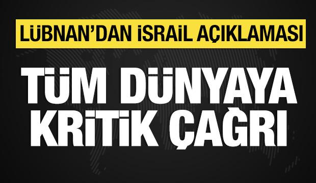 Lübnan'dan İsrail açıklaması: Dünyaya çağrı yapıldı