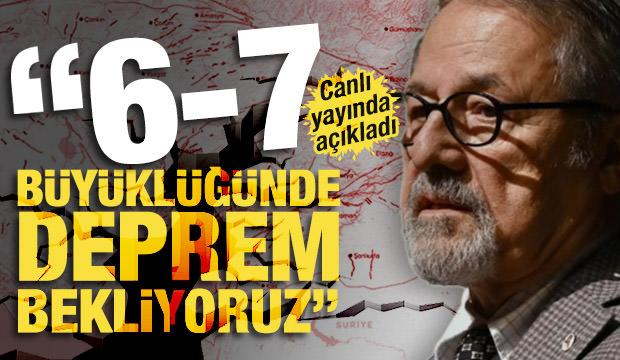 Naci Görür canlı yayında uyardı! ‘6-7 büyüklüğünde deprem bekliyoruz’