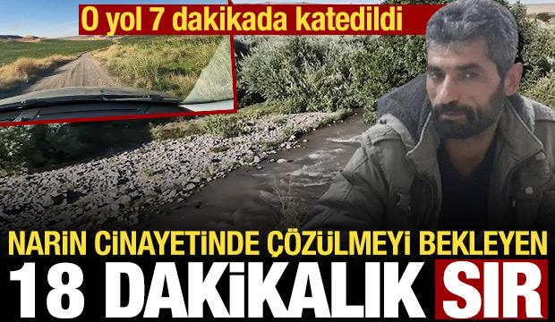 Narin cinayetinde 18 dakikalık sır perdesi