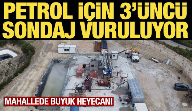 Petrol için 3. sondaj vuruluyor! Mahallede heyecanlı bekleyiş