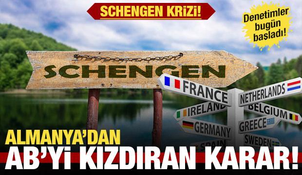 Schengen krizi: Almanya'dan AB ülkelerini kızdıran karar!