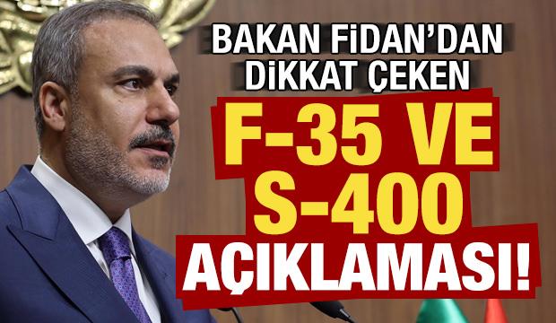 Son dakika: Bakan Fidan'dan F-35 ve S-400 açıklaması!