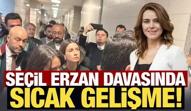 Son Dakika: Seçil Erzan davasında sıcak gelişme!