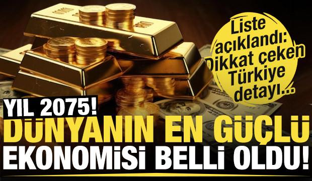 Yıl 2075!  İşte Dünyanın en güçlü ekonomisi! Türkiye kaçıncı sırada?