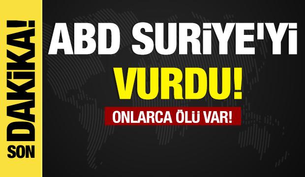 ABD Suriye'yi vurdu! Onlarca ölü var!