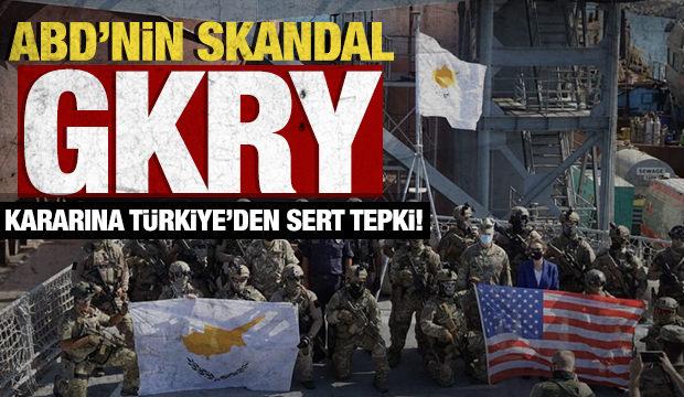 ABD'nin skandal GKRY kararına Türkiye'den tepki!