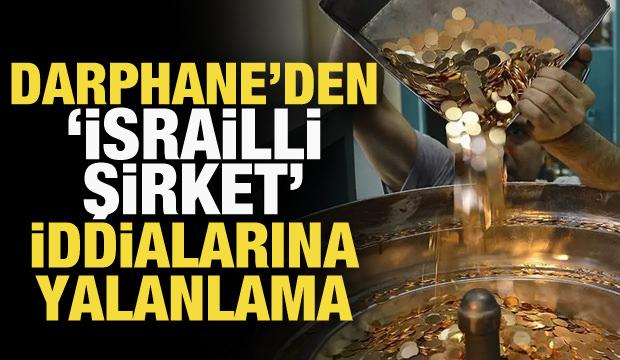 Darphane, 'İsrailli şirket' iddialarını yalanladı