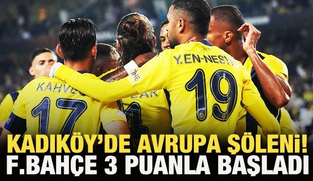 Kadıköy'de Avrupa şöleni! Fenerbahçe, Avrupa'ya galibiyetle başladı