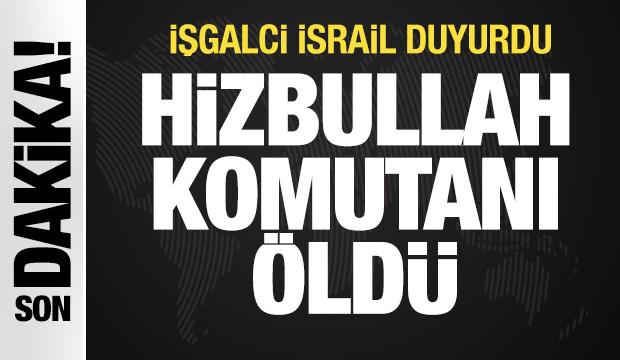 Katil İsrail duyurdu! Hizbullah komutanı öldü