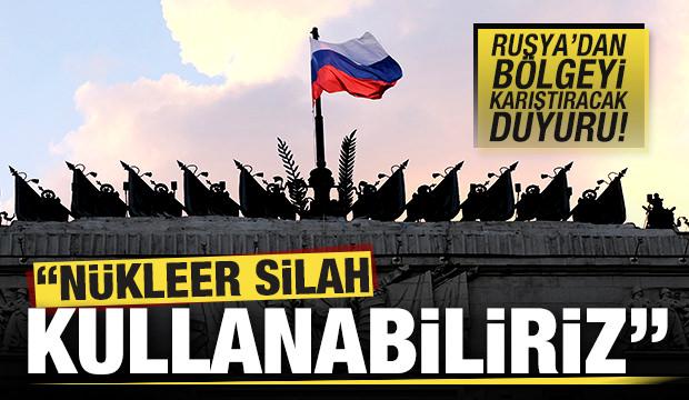 Rusya'dan bölgeyi karıştıracak duyuru: Nükleer silah kullanabiliriz