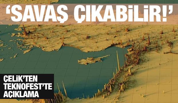 Çelik'ten son dakika açıklaması: Savaş çıkabilir