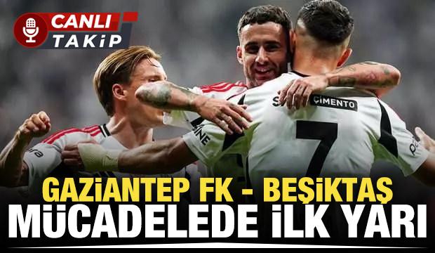 Gaziantep FK - Beşiktaş! CANLI