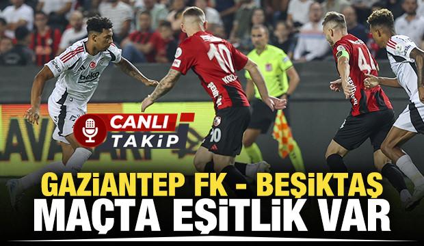 Gaziantep FK - Beşiktaş! CANLI