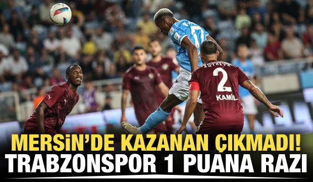 Trabzonspor, Mersin'de 2 puan bıraktı