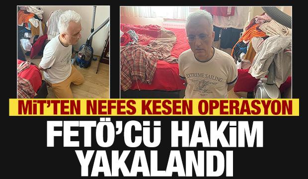 MİT'ten operasyon! FETÖ'cü hakim yakalandı