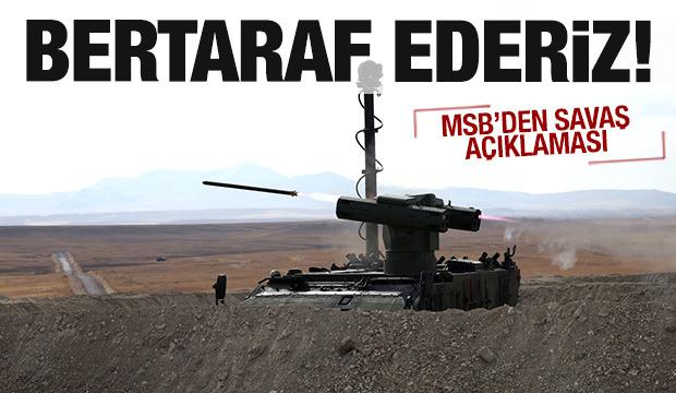 MSB'den 'bölgesel savaş' açıklaması: Bertaraf ederiz!