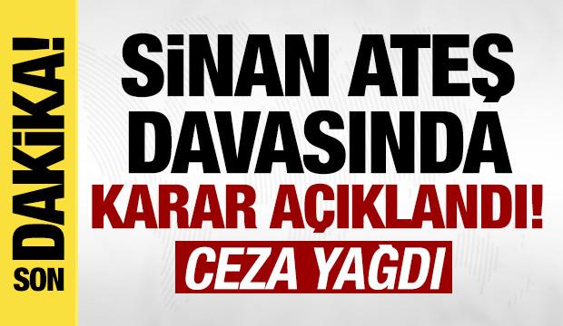 Son dakika: Sinan Ateş davasında karar açıklandı! 