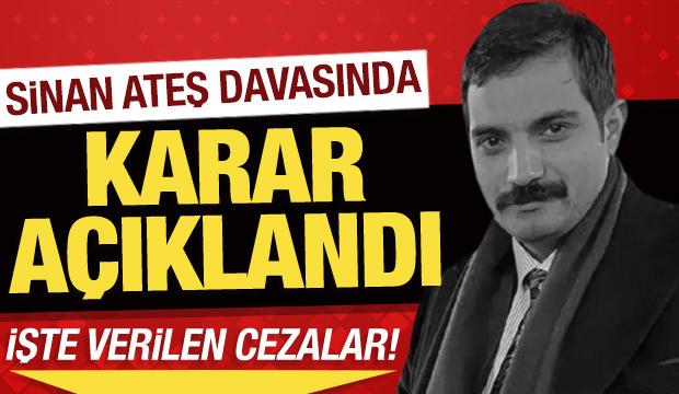 Son dakika: Sinan Ateş davasında karar açıklandı! 