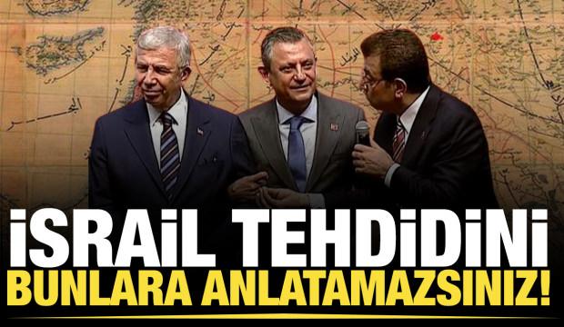 İsrail tehdidini bunlara anlatamazsınız