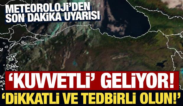 Meteoroloji'den son dakika kuvvetli yağış uyarısı!