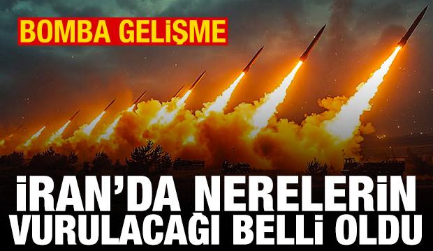 İsrail'in İran'da nereleri vuracağı açıklandı