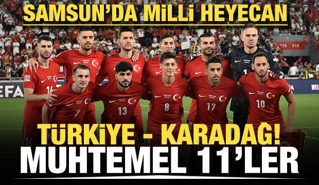 Samsun'da milli heyecan! Türkiye - Karadağ! Muhtemel 11'ler