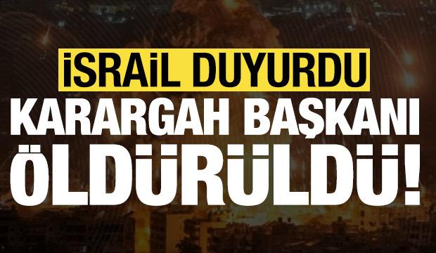 Son dakika: İsrail duyurdu: Karargah başkanı öldürüldü!