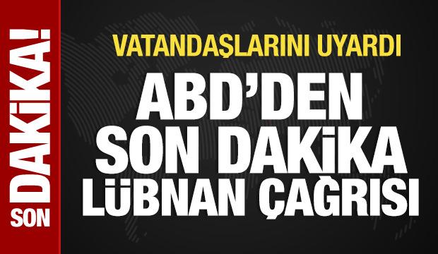  ABD’den vatandaşlarına Lübnan’ı terk edin çağrısı