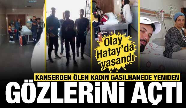 Gasilhanede panik! Kanserden ölen kadın gözlerini açtı