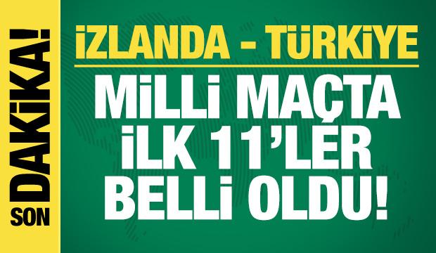 İzlanda - Türkiye! İlk 11'ler