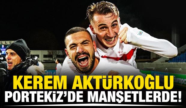 Kerem Aktürkoğlu, Portekiz'de manşetlerde!