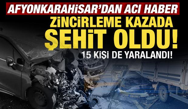 Afyonkarahisar'da zincirleme kaza: Karakol komutanı şehit oldu!