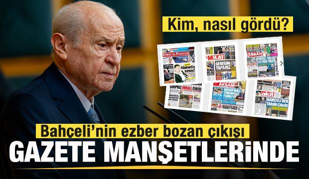 Bahçeli'nin gündem olan çıkışı gazete manşetlerinde!