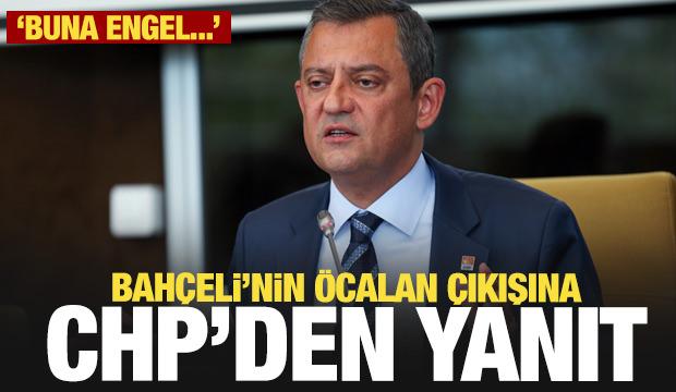 Bahçeli'nin Öcalan çıkışına CHP'den yanıt: Buna engel...