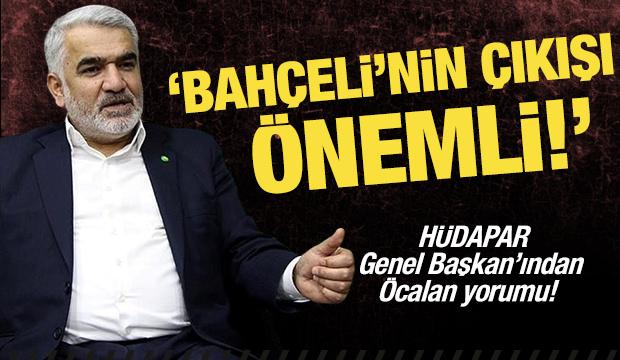 HÜDAPAR Genel Başkanı'ndan Bahçeli yorumu!