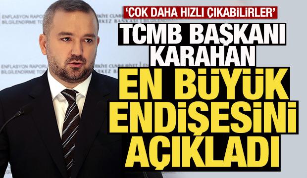 Merkez Bankası Başkanı en büyük endişesini açıkladı