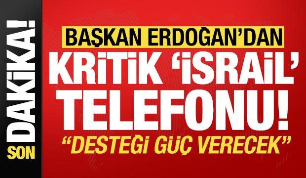 Son dakika: Başkan Erdoğan'dan kritik 'İsrail' telefonu!