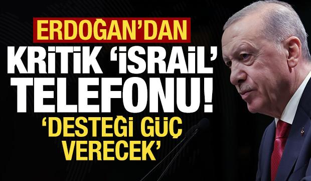 Son dakika: Başkan Erdoğan'dan kritik 'İsrail' telefonu!