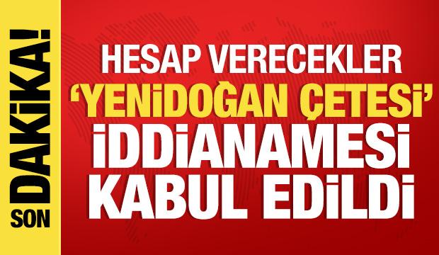  'Yenidoğan Çetesi'ne yönelik hazırlanan iddianame kabul edildi