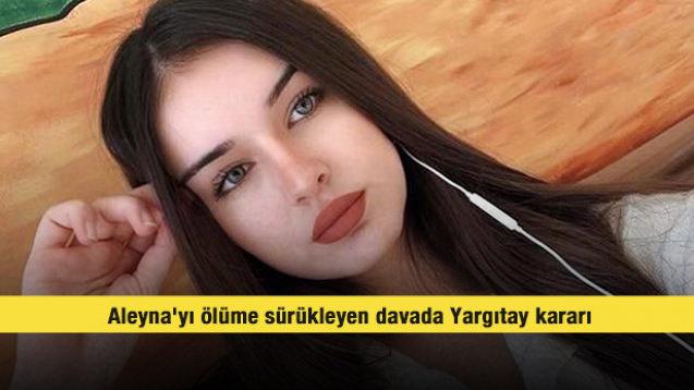 Aleyna'yı ölüme sürükleyen davada Yargıtay kararı