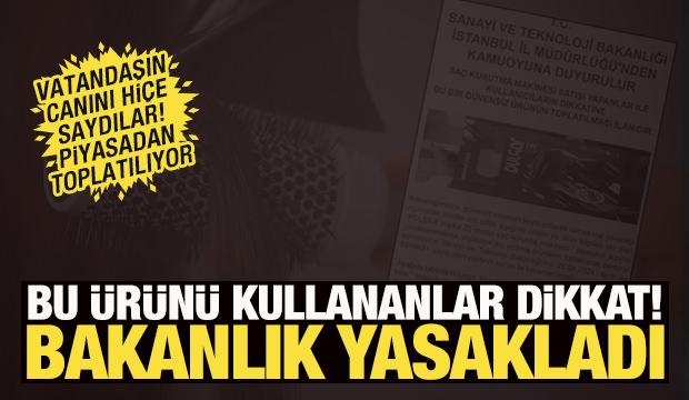 Bu ürünü kullananlar dikkat! Bakanlık yasakladı