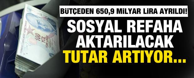 Bütçenin 650,9 milyar lirası sosyal refaha gidecek!